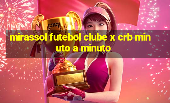 mirassol futebol clube x crb minuto a minuto