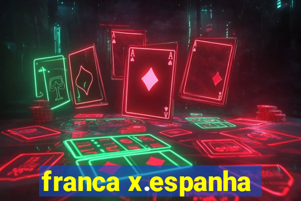 franca x.espanha