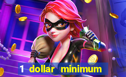 1 dollar minimum deposit casino