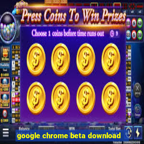 google chrome beta download