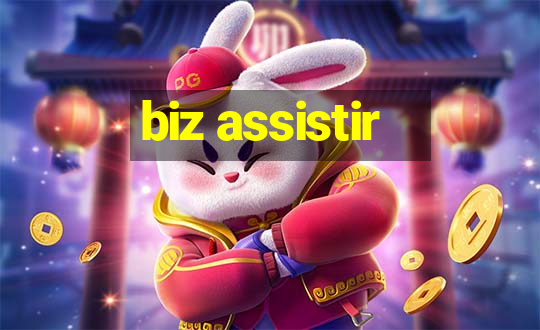 biz assistir