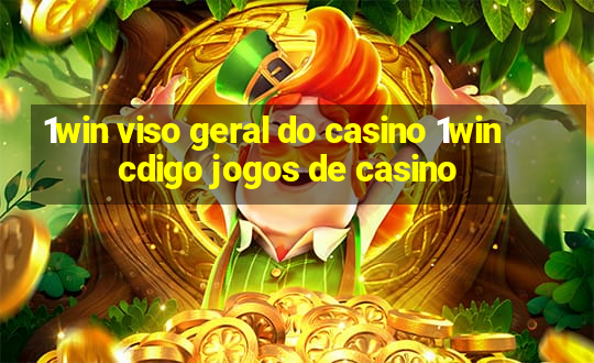 1win viso geral do casino 1win cdigo jogos de casino