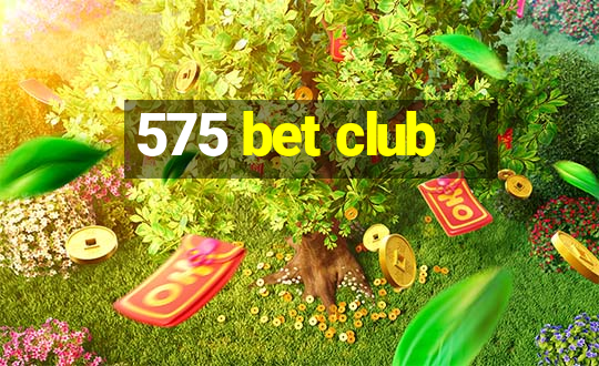 575 bet club