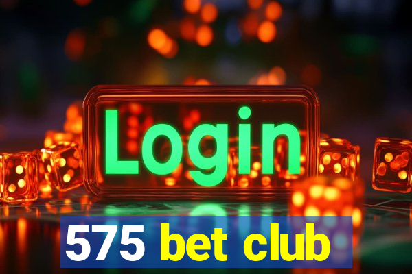 575 bet club