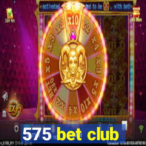 575 bet club