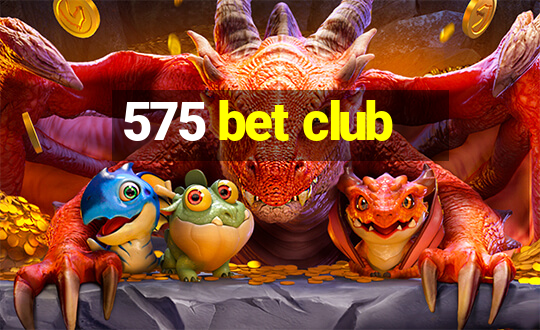 575 bet club