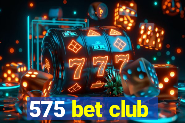 575 bet club