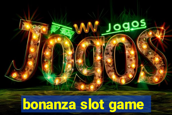 bonanza slot game