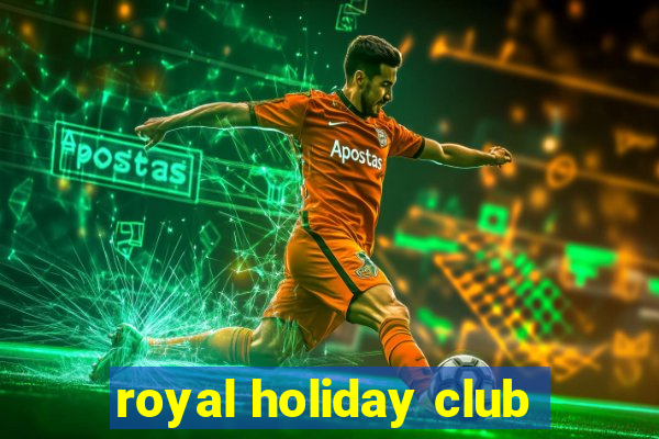 royal holiday club