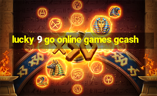 lucky 9 go online games gcash