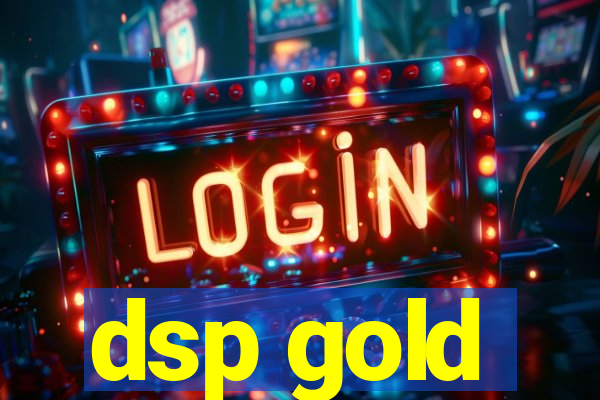 dsp gold