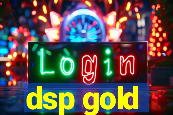 dsp gold