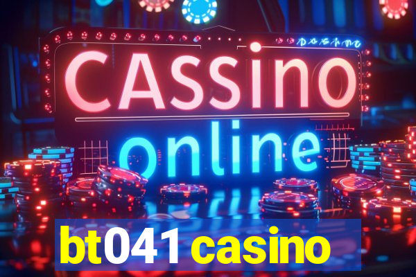 bt041 casino