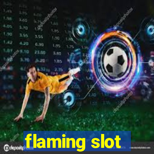 flaming slot