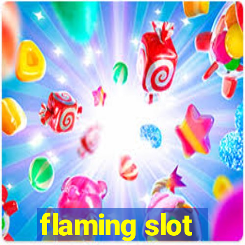 flaming slot