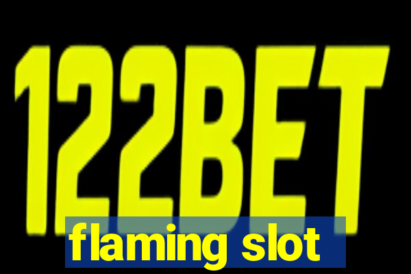 flaming slot