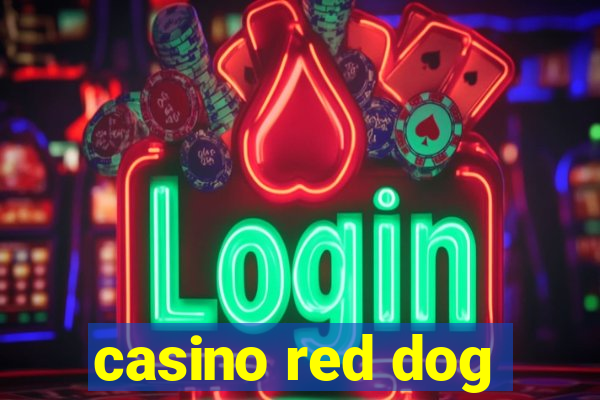 casino red dog