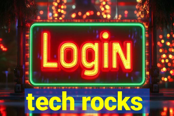 tech rocks