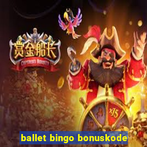 ballet bingo bonuskode