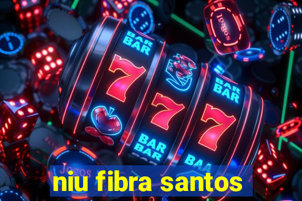 niu fibra santos