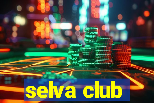 selva club