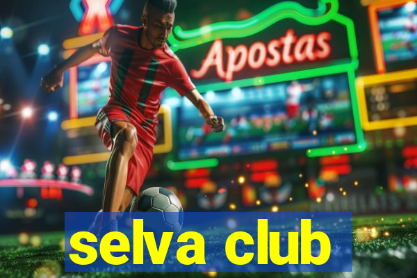 selva club