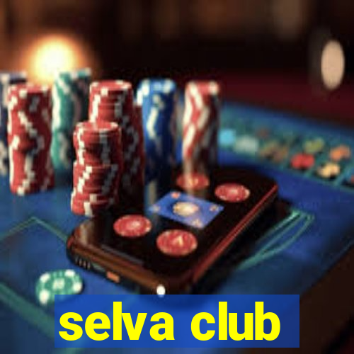 selva club