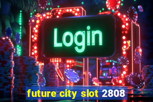 future city slot 2808