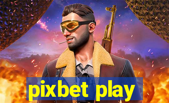 pixbet play