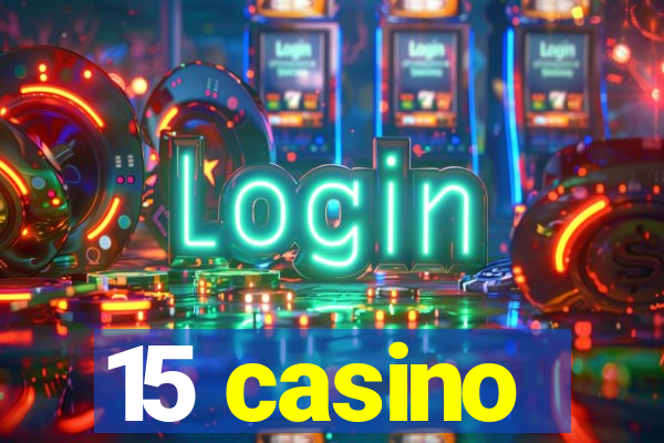 15 casino