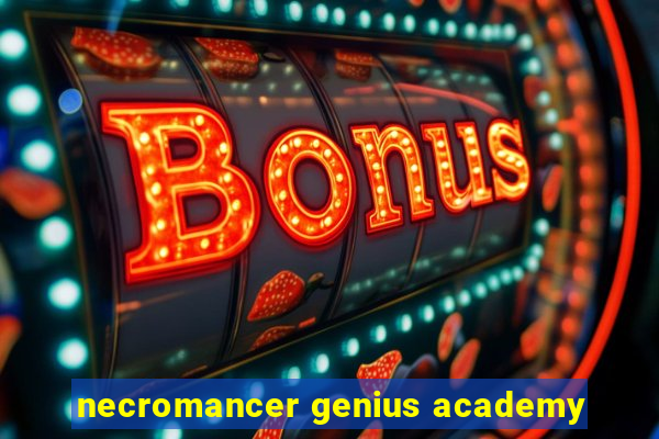 necromancer genius academy