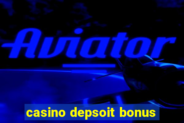 casino depsoit bonus