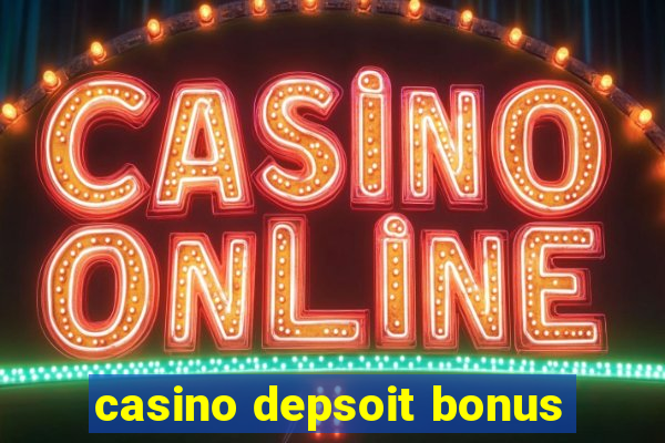 casino depsoit bonus