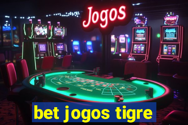 bet jogos tigre