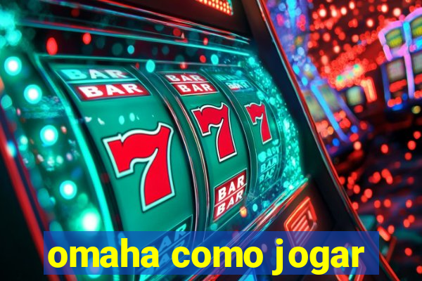 omaha como jogar