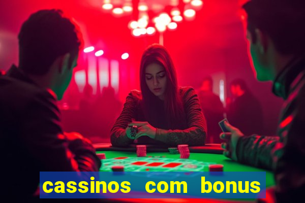 cassinos com bonus no cadastro