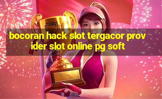 bocoran hack slot tergacor provider slot online pg soft