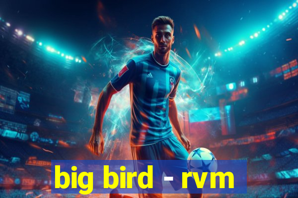 big bird - rvm