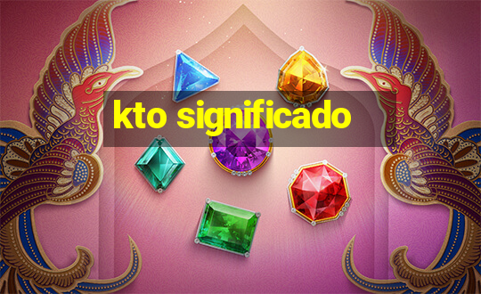 kto significado