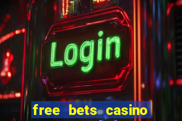 free bets casino no deposit