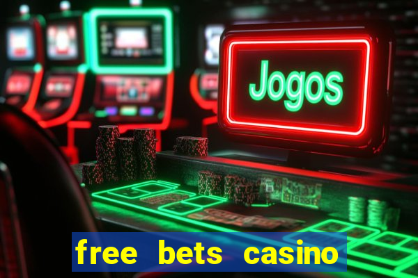 free bets casino no deposit