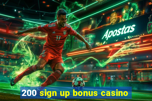 200 sign up bonus casino