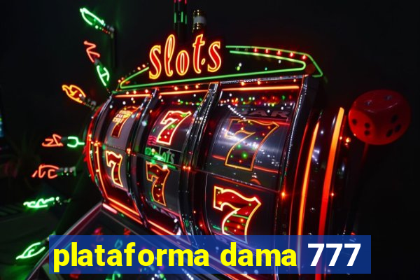 plataforma dama 777