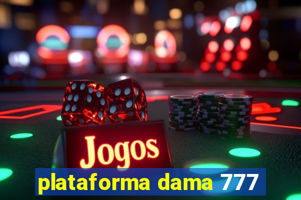 plataforma dama 777