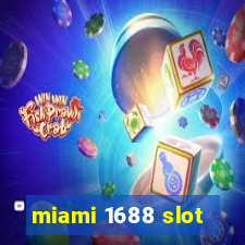 miami 1688 slot