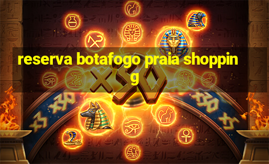 reserva botafogo praia shopping