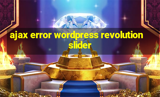 ajax error wordpress revolution slider