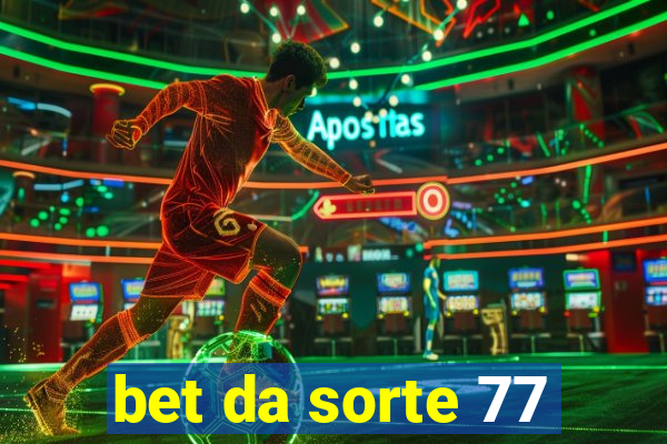 bet da sorte 77