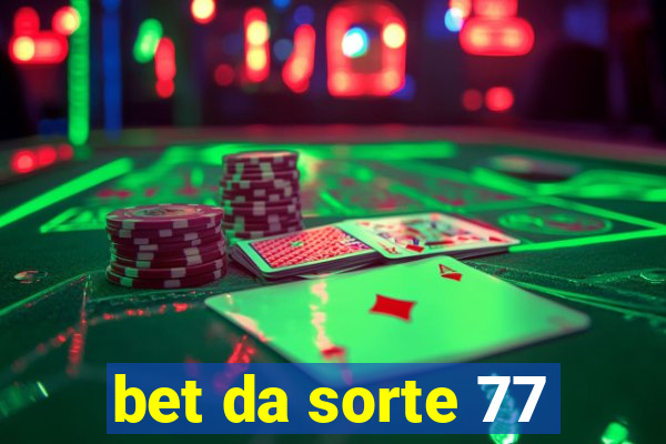 bet da sorte 77