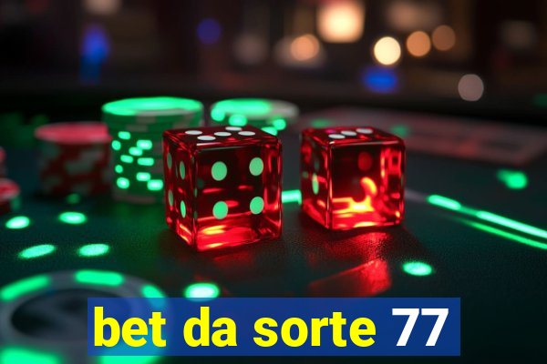 bet da sorte 77